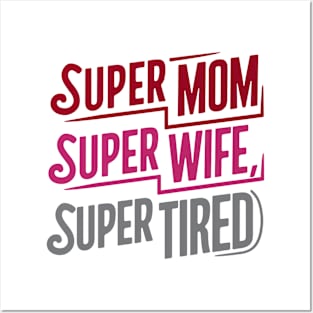 Super Mom Super Wife Super Tired Mother Day Posters and Art